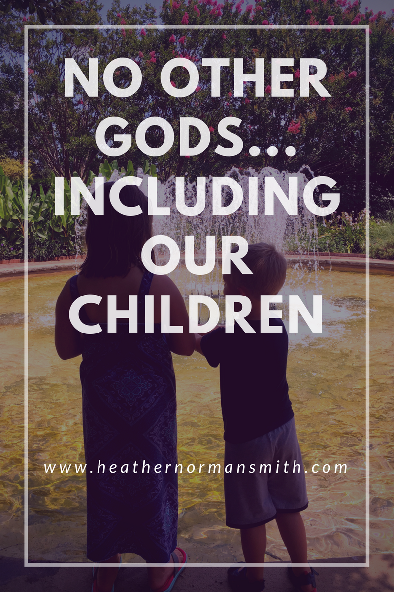 No Other Gods...Including Our Children